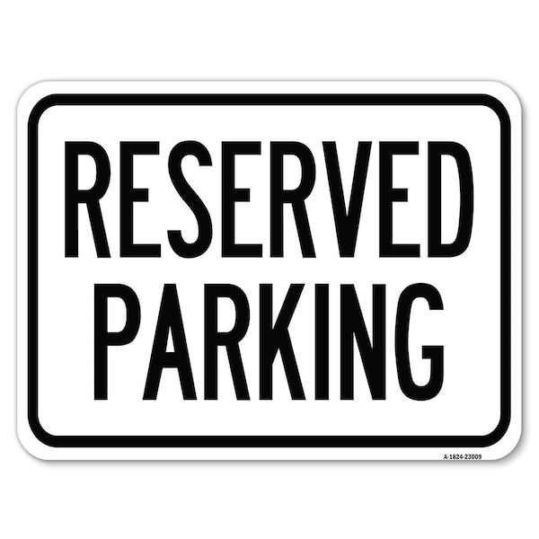 Reserved Parking Sign Heavy-Gauge Aluminum Rust Proof Parking Sign, 18" x 24", A-1824-23009